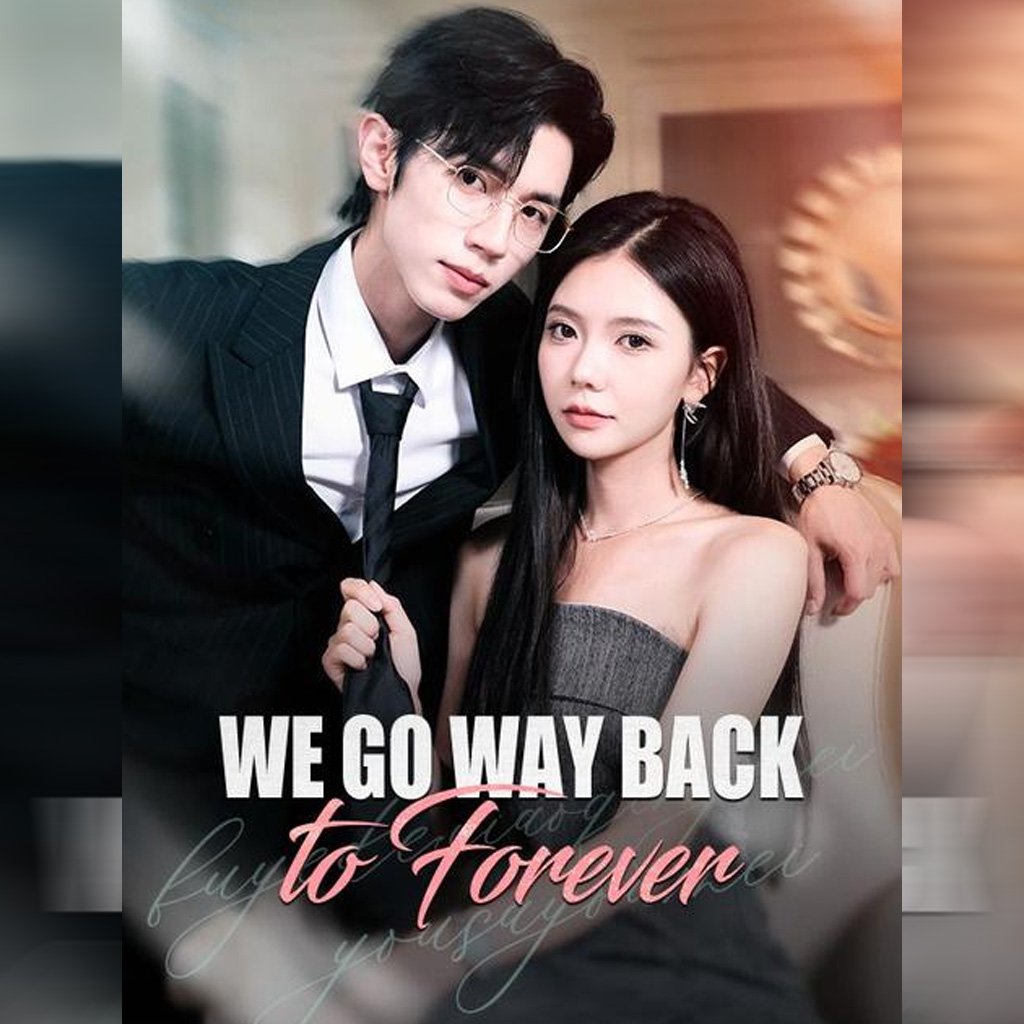 We Go Way Back To Forever